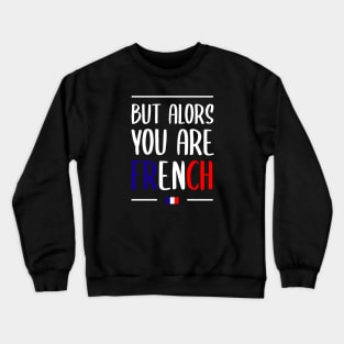 French you are Crewneck Sweatshirt